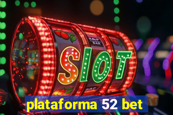 plataforma 52 bet